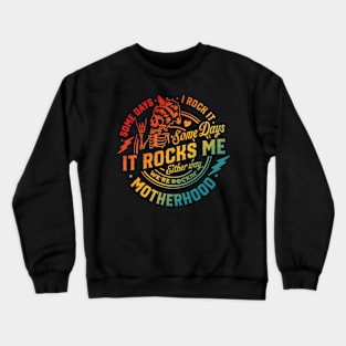 Some Days I Rock It Some Days It Rocks Me Crewneck Sweatshirt